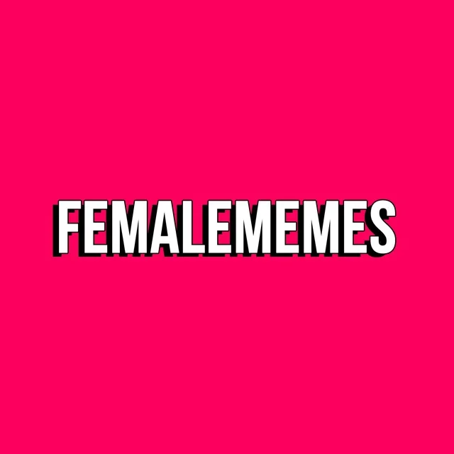 FEMALE MEMES